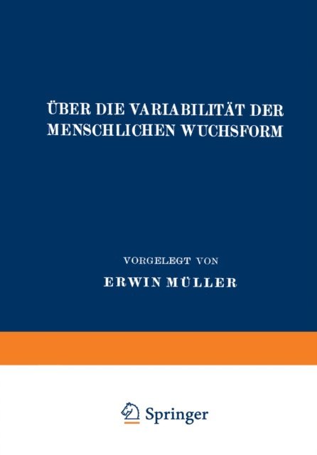 Erwin Muller - Über die Variabilität der Menschlichen Wuchsform, E-bok