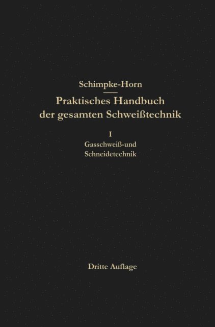 Hans August Horn, H. A. Horn, Paul Schimpke - Praktisches Handbuch der gesamten Schweißtechnik, E-bok