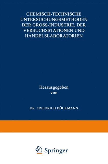 Friedrich Bockmann - Chemisch-technische Untersuchungsmethoden der Gross-Industrie, der Versuchsstationen und Handelslaboratorien, E-bok