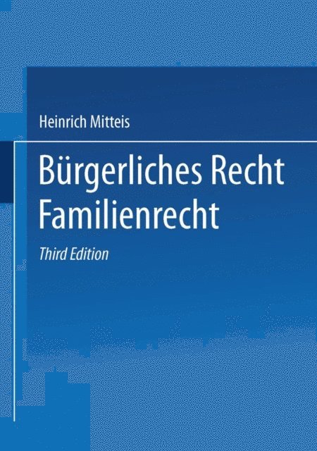 Heinrich Mitteis - Bürgerliches Recht Familienrecht, E-bok