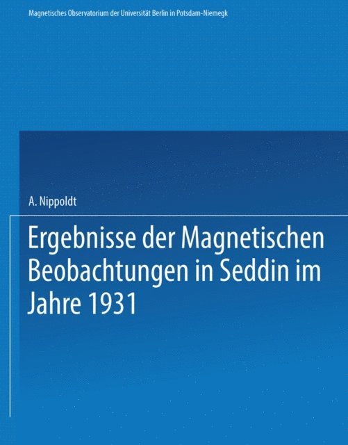 Alfred Nippoldt - Ergebnisse der Magnetischen Beobachtungen in Seddin im Jahre 1931, E-bok