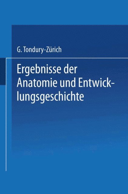 Curt Elze - Ergebnisse der Anatomie und Entwicklungsgeschichte / Reviews of Anatomy Embryology and Cell Biology / Revues D’anatomie et de Morphologie Expérimentale, E-bok