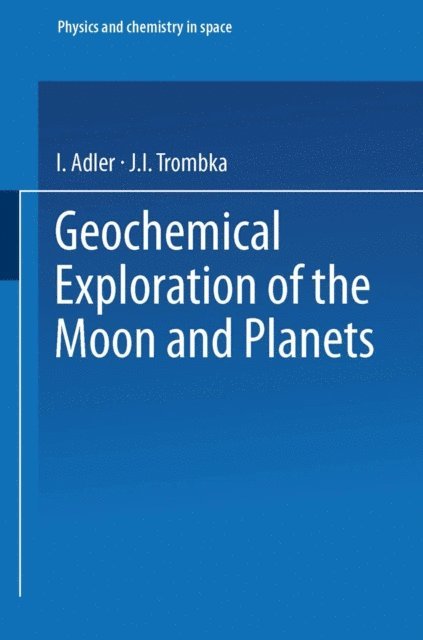 Josef Zahringer, Julian Gualterio Roederer - Geochemical Exploration of the Moon and Planets, E-bok