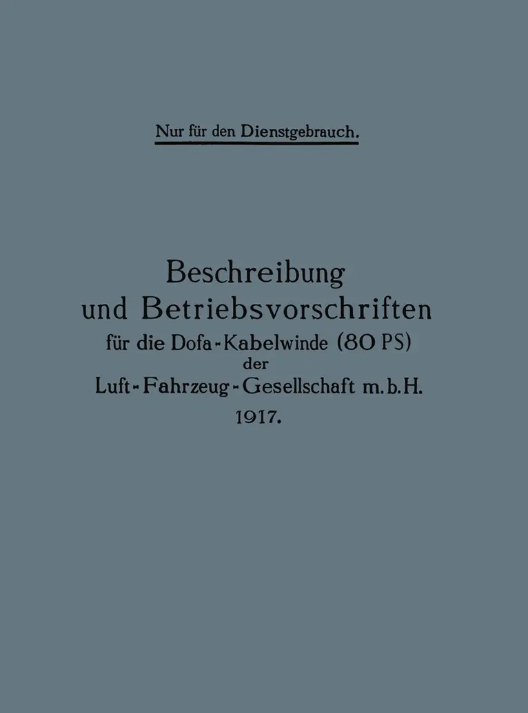 Berlin Julius Springer - Beschreibung und Betriebsvorschriften für die Dofa-Kabelwinde (80 PS) der Luft-Fahrzeug-Gesellschaft m.b.H. 1917, Häftad. Tillgänglighet: Lägg i varukorg
