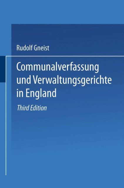Heinrich Rudolf von Gneist - Communalverfassung und Verwaltungsgerichte in England, E-bok