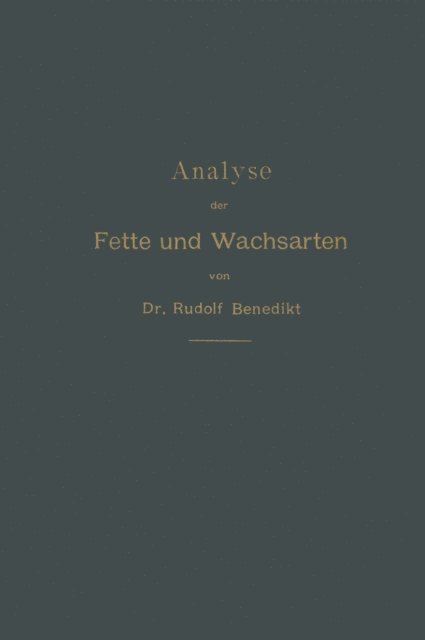 Rudolf Benedikt, Ferdinand Ulzer - Analyse der Fette und Wachsarten, E-bok