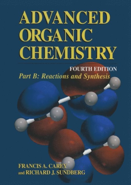 Richard J. Sundberg, Francis A. Carey - Part B: Reactions and Synthesis, E-bok