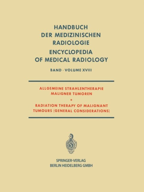 Olof Olsson, Lothar Diethelm, Nils Oskar Berg, Adolf Zuppinger - Allgemeine Strahlentherapie Maligner Tumoren / Radiation Therapy of Malignant Tumours (General Considerations), E-bok