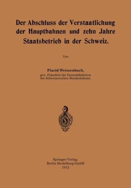 Der Abschluss der Verstaatlichung der Hauptbahnen und zehn Jahre Staatsbetrieb in der Schweiz