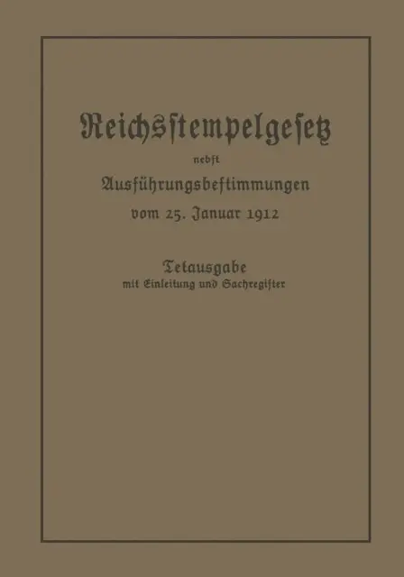 Berlin Julius Springer - Das Reichsstempelgesetz vom 15. Juli 1909 in der durch das Zuwachssteuergesetz vom 14. Februar 1911 geänderten Fassung nebst den Ausführungsbestimmungen des Bundesrats vom 25. Januar 1912, E-bok. Tillgänglighet: Lägg i varukorg