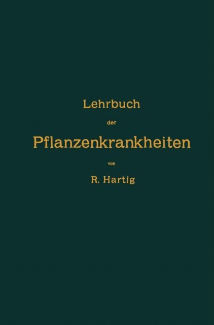Robert Hartig - Lehrbuch der Pflanzenkrankheiten, E-bok
