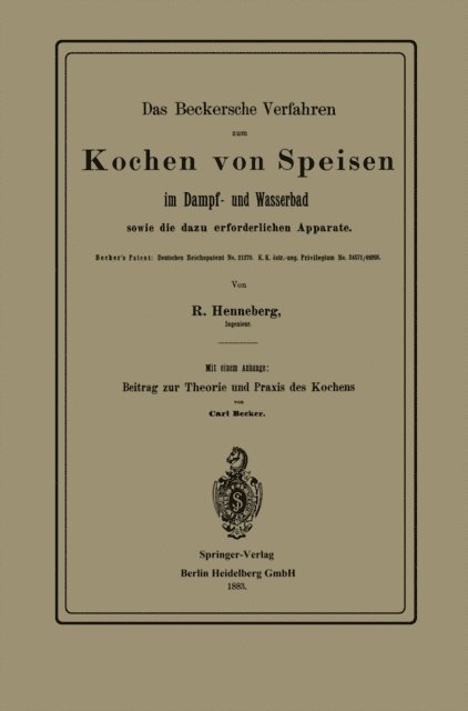 Carl Becker, R. Henneberg - Das Beckersche Verfahren zum Kochen von Speisen im Dampf- und Wasserbad, sowie die dazu erforderlichen Apparate, E-bok