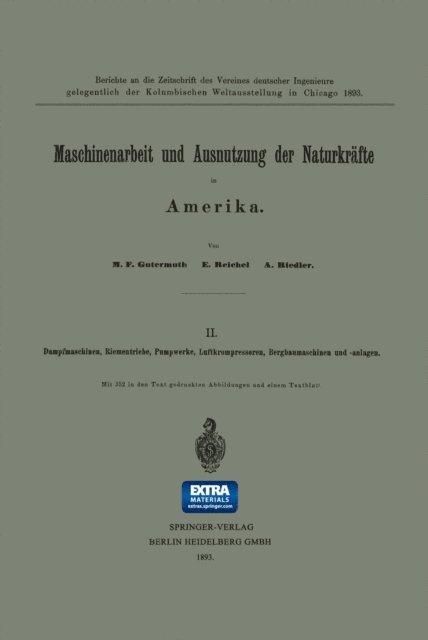 A. Riedler, E. Reichel, M. F. Gutermuth - Maschinenarbeit und Ausnutzung der Naturkräfte in Amerika, E-bok