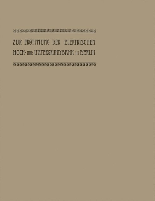 Gustav Kemmann - Zur Eröffnung der elektrischen Hoch- und Untergrundbahn in Berlin, E-bok