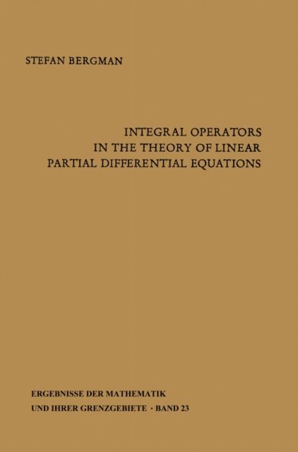 Stefan Bergman - Integral Operators in the Theory of Linear Partial Differential Equations, E-bok