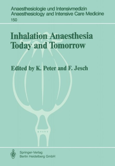 K. Peter, Franz Jesch - Inhalation Anaesthesia Today and Tomorrow, E-bok