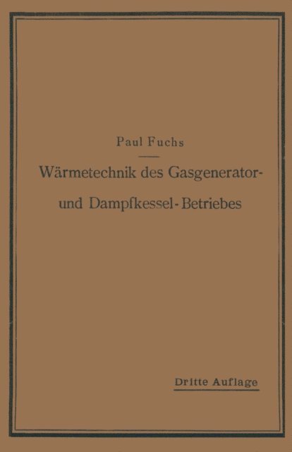 Paul Fuchs - Wärmetechnik des Gasgenerator- und Dampfkessel-Betriebes, E-bok