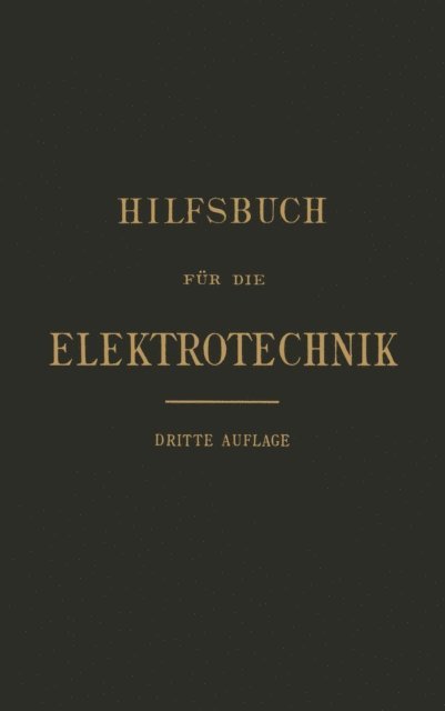 Karl Strecker, M. Seyffert, A. v. Renesse, Emma Pirani, Friedrich Goppelsroeder, Anthony Fink, Karl Grawinkel - Hilfsbuch für die Elektrotechnik, E-bok