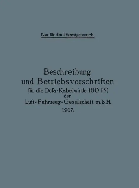 Berlin Julius Springer - Beschreibung und Betriebsvorschriften für die Dofa-Kabelwinde (80 PS) der Luft-Fahrzeug-Gesellschaft m.b.H. 1917, E-bok. Tillgänglighet: Lägg i varukorg