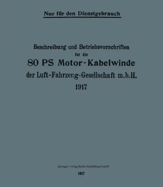 Berlin Julius Springer - Beschreibung und Betriebsvorschriften für die 80-PS-Motor-Kabelwinde der Luft-Fahrzeug-Gesellschaft m. b. H. 1917, E-bok. Tillgänglighet: Lägg i varukorg