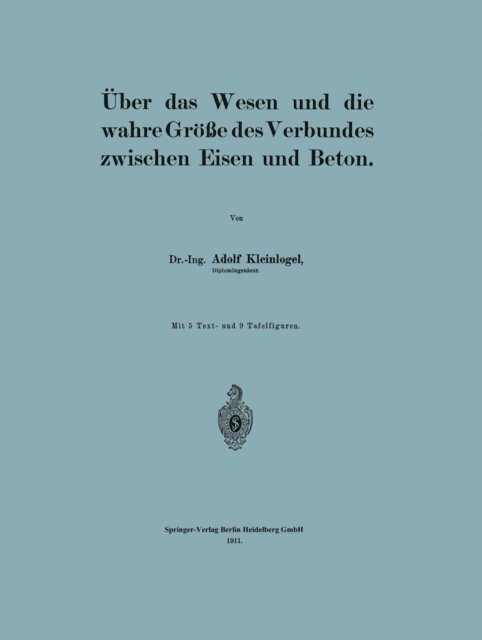 Adolf Kleinlogel - Über das Wesen und die wahre Größe des Verbundes zwischen Eisen und Beton, E-bok