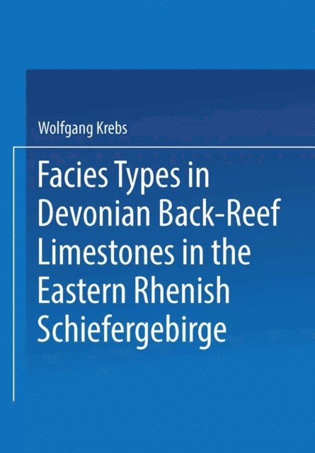 Wolfgang Krebs - Facies Types in Devonian Back-Reef Limestones in the Eastern Rhenish Schiefergebirge, E-bok. Tillgänglighet: Lägg i varukorg