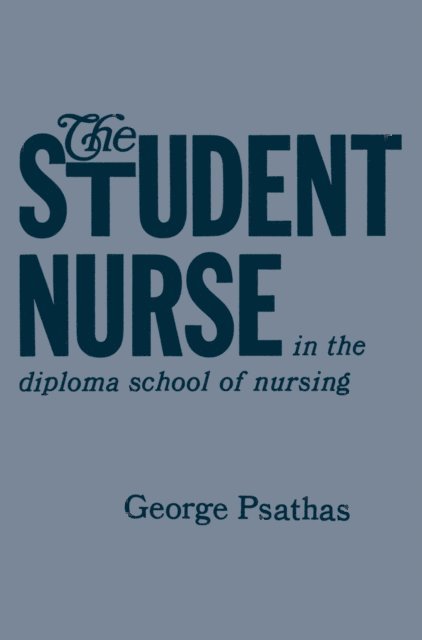 George Psathas - Student Nurse in the Diploma School of Nursing, E-bok