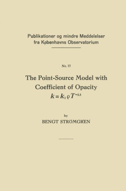 Bengt Stromgren - Point-Source Model with Coefficient of Opacity k = k1?T-3.5, E-bok