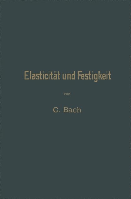 Carl von Bach - Elasticität und Festigkeit, E-bok