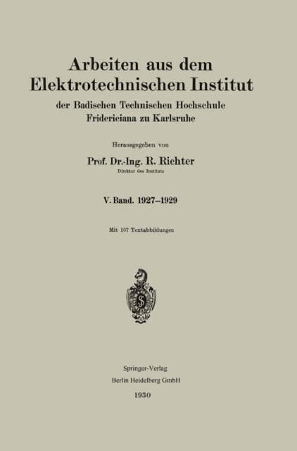 R. Richter - Arbeiten aus dem Elektrotechnischen Institut der Badischen Technischen Hochschule Fridericiana zu Karlsruhe, E-bok