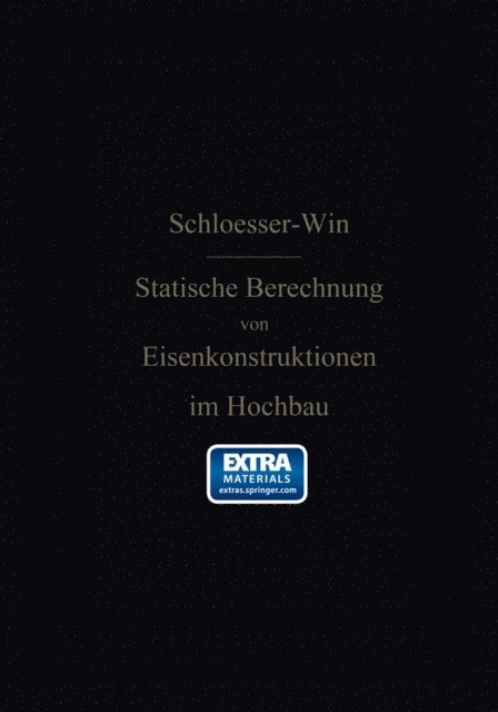 W. Will, H. Schlosser - Anleitung zur statischen Berechnung von Eisenkonstruktionen im Hochbau, E-bok