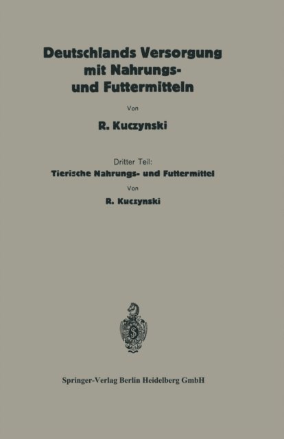 Robert Rene Kuczynski - Deutschlands Versorgung mit tierischen Nahrungs- und Futtermitteln, E-bok