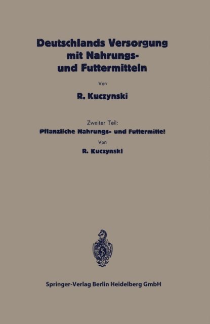 Robert Rene Kuczynski - Deutschlands Versorgung mit pflanzlichen Nahrungs- und Futtermitteln, E-bok