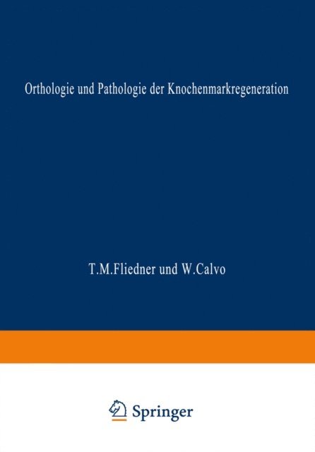 Wenceslao Calvo, Theodor M. Fliedner - Orthologie und Pathologie der Knochenmarkregeneration, E-bok