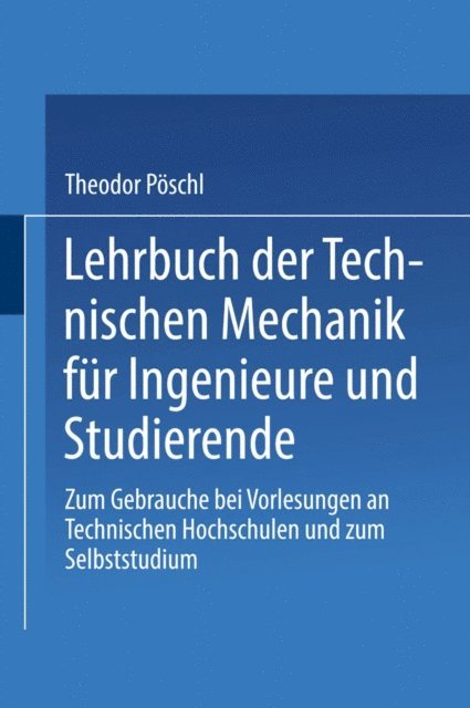 Theodor Poschl - Lehrbuch der Technischen Mechanik für Ingenieure und Studierende, E-bok