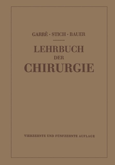 Rudolf Stich, NA Garre-Stich-Bauer,., Karl-Heinrich Bauer, Carl Garre - Lehrbuch der Chirurgie, E-bok