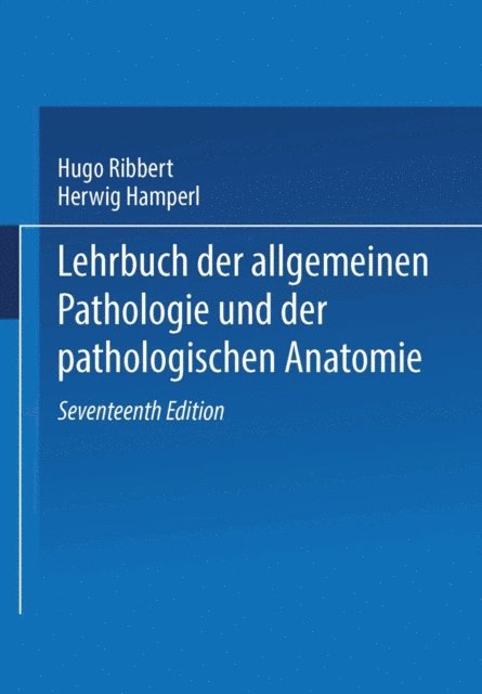 Herwig Hamperl, Hugo Ribbert - Lehrbuch der allgemeinen Pathologie und der pathologischen Anatomie, E-bok
