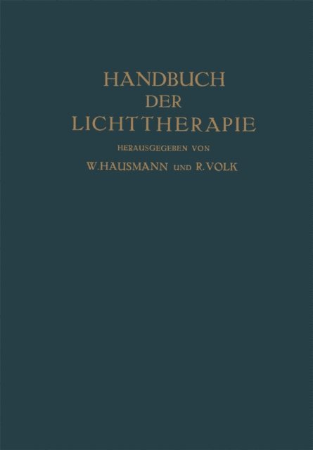 C. H. Wurtzen, R. Volk, J. Urbanek, O. Strandberg, Josef Sorgo, Leopold Schonbauer, G. Politzer, A. Laqueur, E. Lang, K. Huldschinsky, W. Hausmann, Fritz Hauer, Felix Maria Exner, O. Chievitz, O. Bernhard - Handbuch der Lichttherapie, E-bok