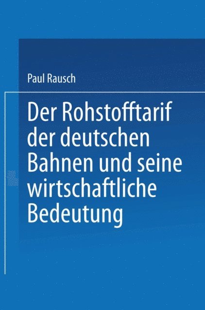 Paul Rausch - Der Rohstofftarif der deutschen Bahnen und seine wirtschaftliche Bedeutung, E-bok