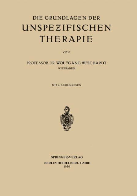 Wolfgang Weichardt - Die Grundlagen der Unspezifischen Therapie, E-bok