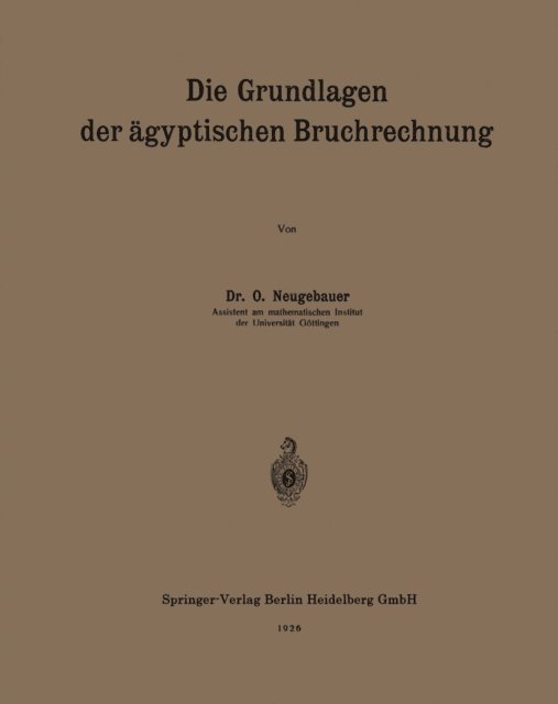 Otto Neugebauer - Die Grundlagen der ägyptischen Bruchrechnung, E-bok