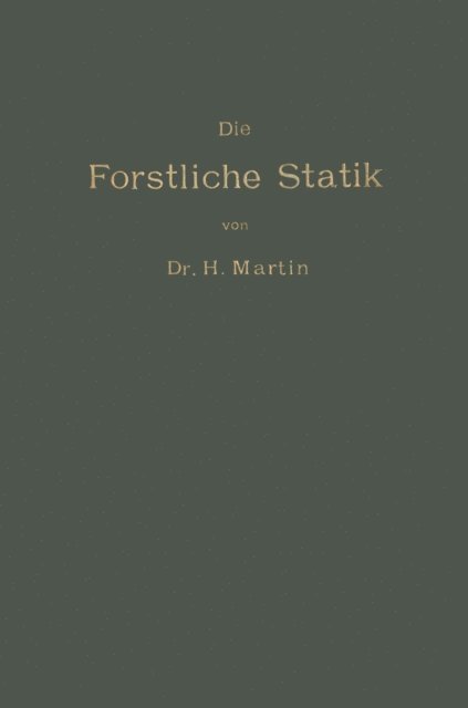 Heinrich Martin - Die Forstliche Statik, E-bok