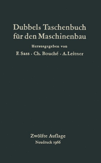 F. Sass, A. Leitner, M. Dubbel, Ch Bouche - Dubbels Taschenbuch für den Maschinenbau, E-bok