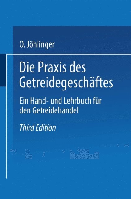 Alfred Wolff, Hans Hirschstein, Otto Johlinger - Die Praxis des Getreidegeschäftes, E-bok
