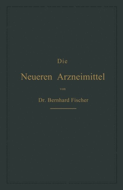 Bernhard Fischer - Die Neueren Arzneimittel, E-bok