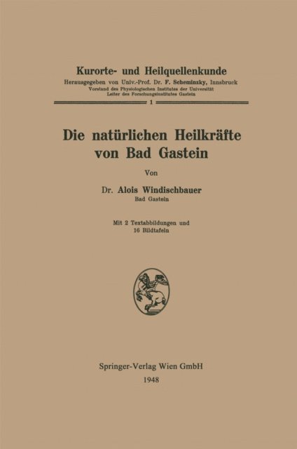 Alois Windischbauer - Die natürlichen Heilkräfte von Bad Gastein, E-bok