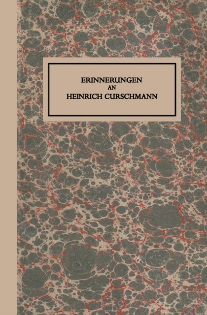 Karl Hirsch, Heinrich Curschmann, Hans Curschmann, Fritz Curschmann - Erinnerungen an Heinrich Curschmann, E-bok