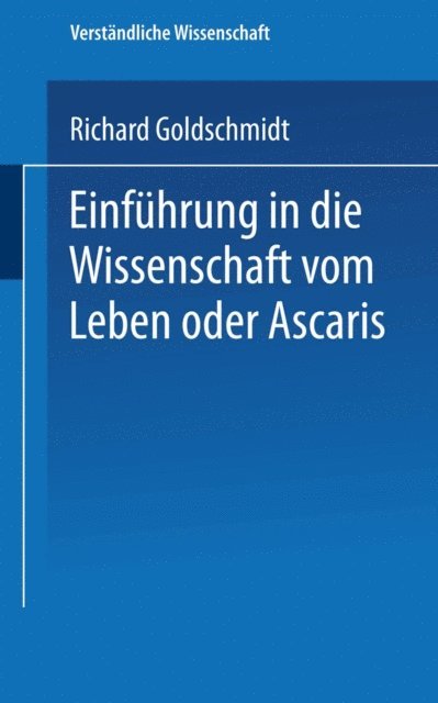 Richard Goldschmidt - Einführung in die Wissenschaft vom Leben oder Ascaris, E-bok