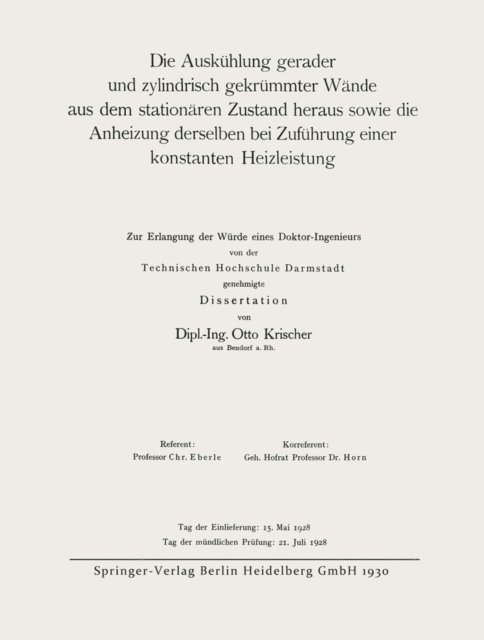Otto Krischer - Die Auskühlung gerader und zylindrisch gekrümmter Wände aus dem stationären Zustand heraus sowie die Anheizung derselben bei Zuführung einer konstanten Heizleistung, E-bok