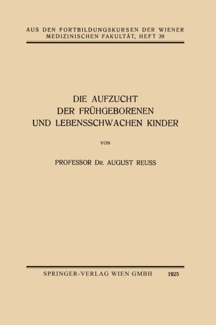 August Reuss - Die Aufzucht der Frühgeborenen und Lebensschwachen Kinder, E-bok